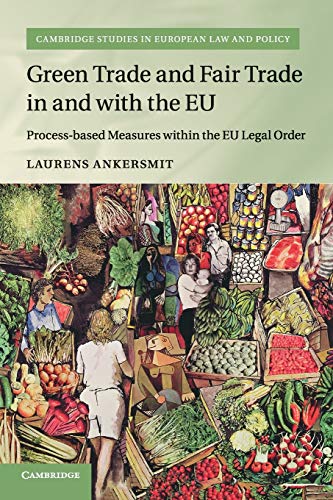 Green Trade and Fair Trade in and with the EU Process-based Measures within the [Paperback]