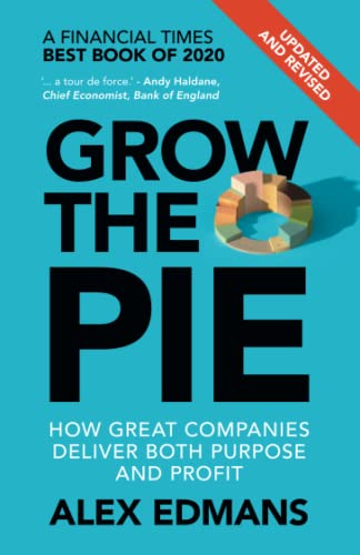 Grow the Pie How Great Companies Deliver Both Purpose and Profit  Updated and  [Paperback]
