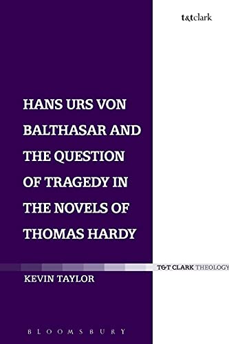 Hans Urs von Balthasar and the Question of Tragedy in the Novels of Thomas Hardy [Paperback]