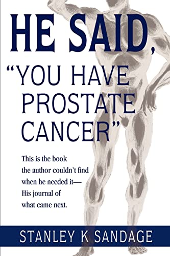 He Said, You Have Prostate Cancer  This Is the Book the Author Couldn't Find Wh [Paperback]