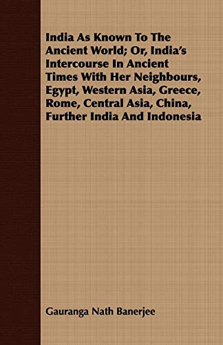 India As Known to the Ancient World or, India's Intercourse in Ancient Times wi [Paperback]