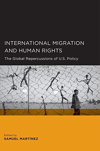 International Migration and Human Rights The Global Repercussions of U.S. Polic [Paperback]
