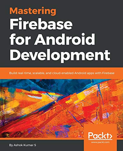 Mastering Firebase for Android Development  Build Real-Time, Scalable, and Clou [Paperback]