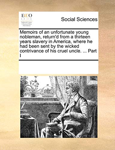 Memoirs of an Unfortunate Young Nobleman, Return'D from a Thirteen Years Slavery [Paperback]