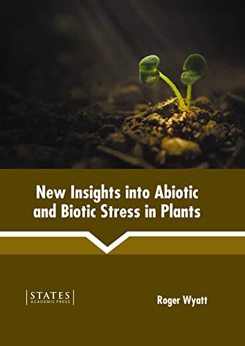 New Insights Into Abiotic And Biotic Stress In Plants