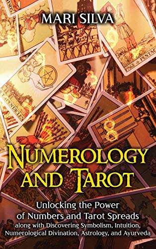 Numerology and Tarot Unlocking the Power of Numbers and Tarot Spreads along wit [Hardcover]