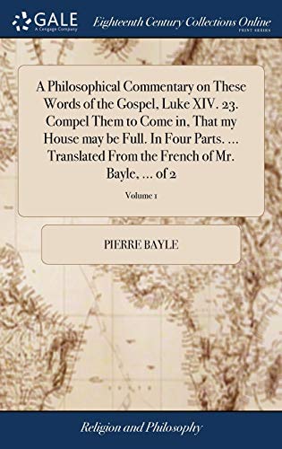 Philosophical Commentary on These Words of the Gospel, Luke XIV. 23. Compel Them [Hardcover]