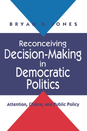 Reconceiving Decision-Making in Democratic Politics Attention, Choice, and Publ [Paperback]