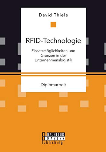 Rfid-Technologie Einsatzmoglichkeiten Und Grenzen In Der Unternehmenslogistik ( [Paperback]