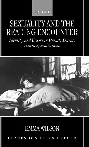 Sexuality and the Reading Encounter Identity and Desire in Proust, Duras, Tourn [Hardcover]