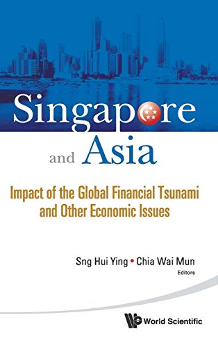 Singapore and Asia  Impact of the Global Financial Tsunami and Other Economic I [Hardcover]