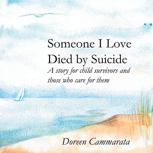 Someone I Love Died By Suicide A Story For Child Survivors And Those Who Care F [Paperback]
