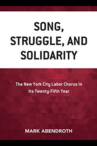 Song, Struggle, and Solidarity The New York City Labor Chorus in Its Twenty-fif [Paperback]