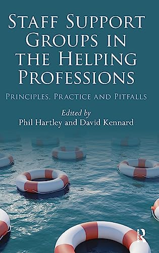 Staff Support Groups in the Helping Professions Principles, Practice and Pitfal [Hardcover]