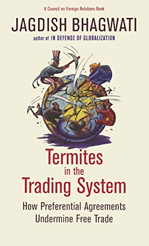 Termites in the Trading System How Preferential Agreements Undermine Free Trade [Hardcover]