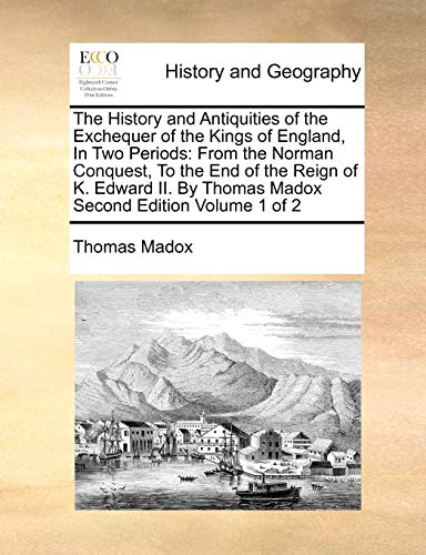 The History And Antiquities Of The Exchequer Of The Kings Of England, In Two Per [Paperback]