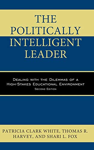 The Politically Intelligent Leader Dealing with the Dilemmas of a High-Stakes E [Hardcover]