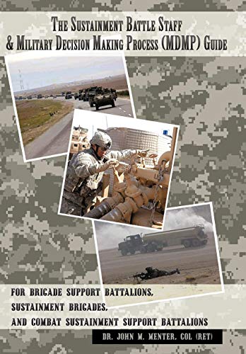 The Sustainment Battle Staff & Military Decision Making Process (mdmp) Guide Fo [Hardcover]