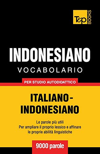 Vocabolario Italiano-Indonesiano Per Studio Autodidattico - 9000 Parole (italian [Paperback]