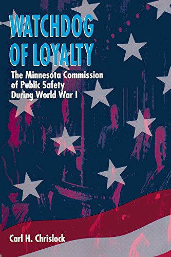 Watchdog of Loyalty The Minnesota Commission of Public Safety During World War  [Paperback]