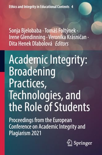 Academic Integrity Broadening Practices, Technologies, and the Role of Students [Paperback]