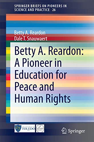 Betty A. Reardon A Pioneer in Education for Peace and Human Rights [Paperback]