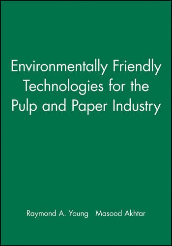 Environmentally Friendly Technologies for the Pulp and Paper Industry [Hardcover]