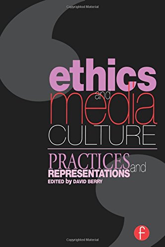 Ethics and Media Culture Practices and Representations [Paperback]