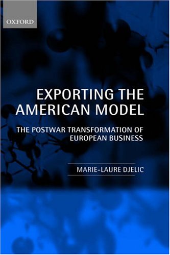 Exporting the American Model The PostWar Transformation of European Business [Hardcover]