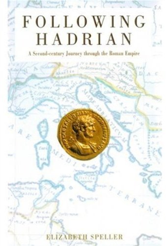 Following Hadrian A Second-Century Journey through the Roman Empire [Hardcover]
