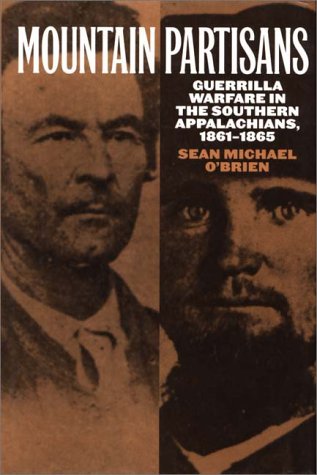 Mountain Partisans Guerrilla Warfare In The Southern Appalachians, 1861-1865 [Hardcover]