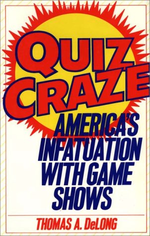 Quiz Craze America's Infatuation With Game Shows [Hardcover]