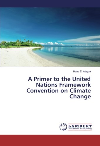 A Primer To The United Nations Framework Convention On Climate Change [Paperback]