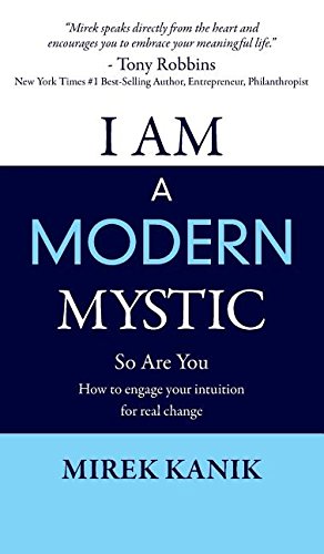 I Am A Modern Mystic - So Are You How To Engage Your Intuition For Real Change [Hardcover]