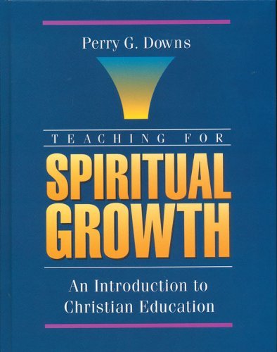 Teaching for Spiritual Growth An Introduction to Christian Education [Paperback]