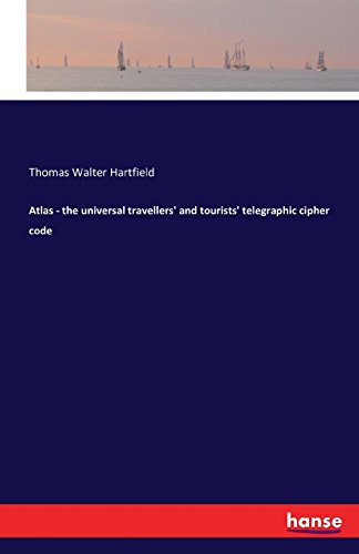 Atlas - The Universal Travellers' And Tourists' Telegraphic Cipher Code [Paperback]
