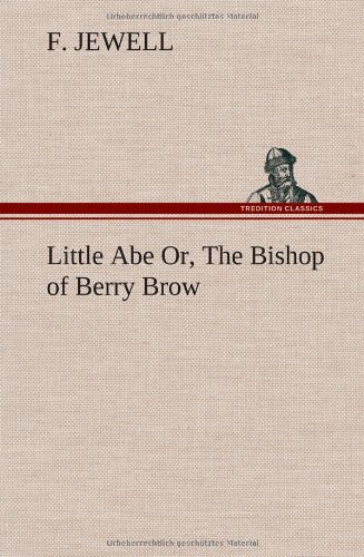 Little Abe or, the Bishop of Berry Brow [Hardcover]