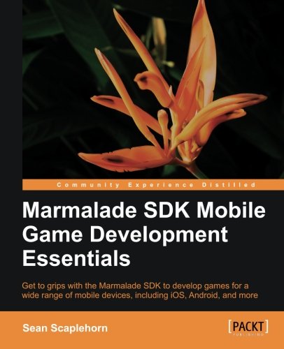 Marmalade Sdk Mobile Game Development Essentials [Paperback]
