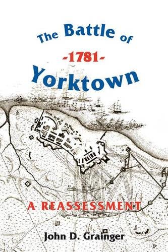 The Battle of Yorktown, 1781 A Reassessment [Hardcover]