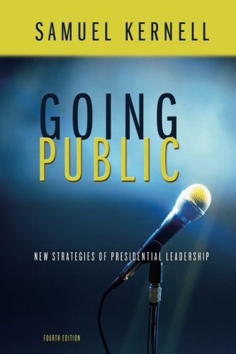 Going Public New Strategies Of Presidential Leadership, 4th Edition [Paperback]