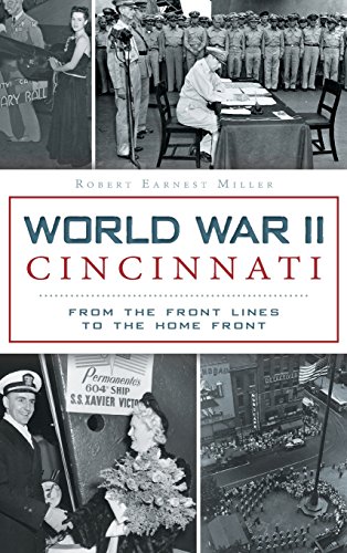 World War II Cincinnati  From the Front Lines to the Home Front [Hardcover]