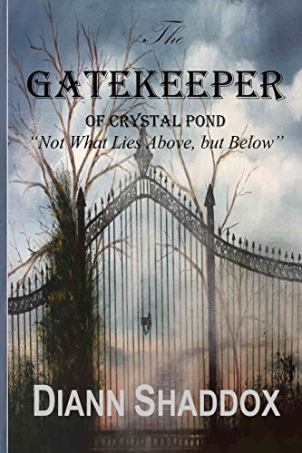 The Gatekeeper Of Crystal Pond  not What Lies Above, But Below  [Paperback]