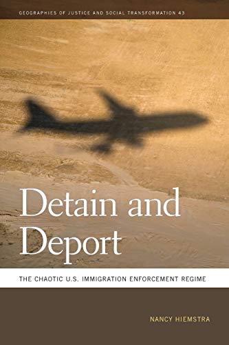Detain and Deport The Chaotic U.S. Immigration Enforcement Regime [Paperback]