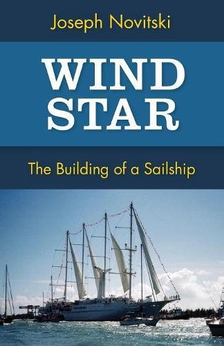 Wind Star The Building of a Sailship [Paperback]