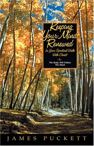 Keeping Your Mind Renewed in Your Spiritual Walk with Christ [Hardcover]