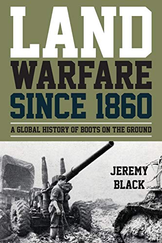 Land Warfare since 1860 A Global History of Boots on the Ground [Paperback]