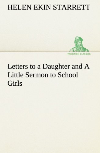 Letters to a Daughter and a Little Sermon to School Girls [Paperback]