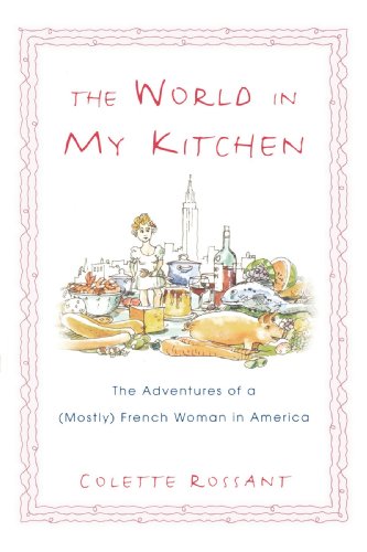 The World in My Kitchen The Adventures of a (Mostly) French Woman in New York [Paperback]