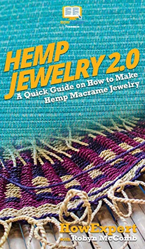 Hemp Jewelry 2. 0  A Quick Guide on How to Make Hemp Macrame Jewelry [Hardcover]