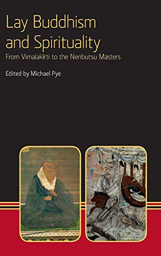 Lay Buddhism and Spirituality From Vimalakirti to the Nenbutsu Masters [Hardcover]